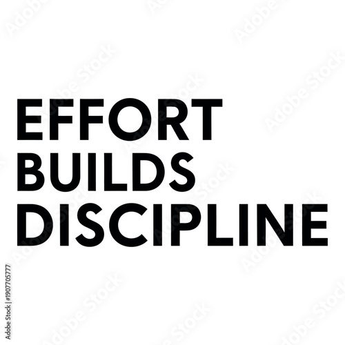 Effort builds discipline motivational quote vector typography for business posters and social media.