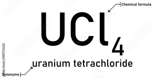 Uranium tetrachloride chemical formula with callout titles