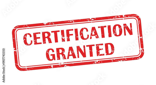A distressed red rubber stamp displaying the text certification granted against a plain white background signifying approval high quality professional detailed