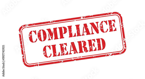 A distressed rectangular red stamp displays the words compliance cleared in bold uppercase lettering signifying approval high quality professional detailed modern