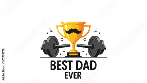 Father's Day celebration graphic featuring a golden trophy with a mustache and heavy dumbbells to honor the best dad ever with bold typography.