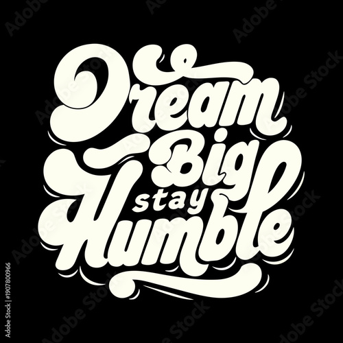 Inspirational quote with dream big stay humble text