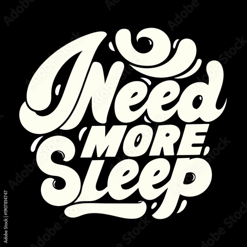 A white text on black background that says need more sleep
