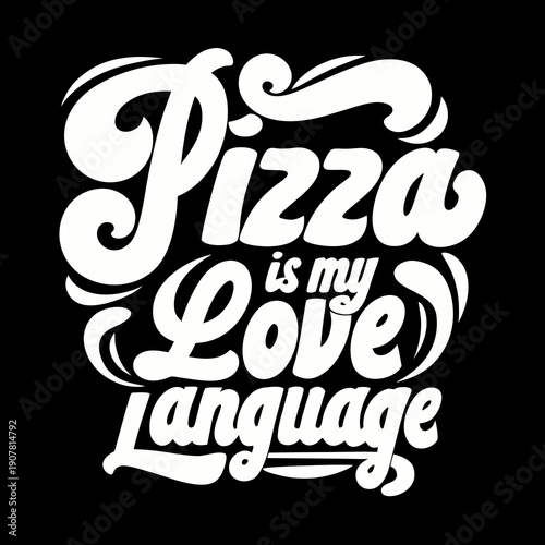 A typographic design that reads pizza is my love language