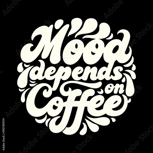 A white graphic with the text mood depends on coffee