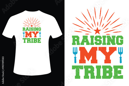 Vector t shirt design raising my tribe funny foodie family t shirt graphic