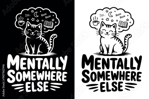 Mentally Somewhere Else Funny Introvert Cat Quote Design. Cozy Aesthetic Cat Dreaming of Books and Coffee Vector. Funny Mental Health Awareness Design with Cute Tabby Cat. 