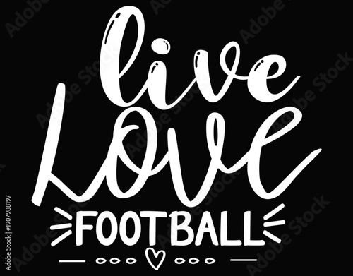 Live Love Football American sport fan art - printable editable vector art file.
