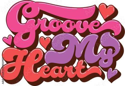 Valentine's day groove my heart groovy hippie quote. Romance day funky groovy lettering, love holiday hippie quote. Saint valentine festive typography