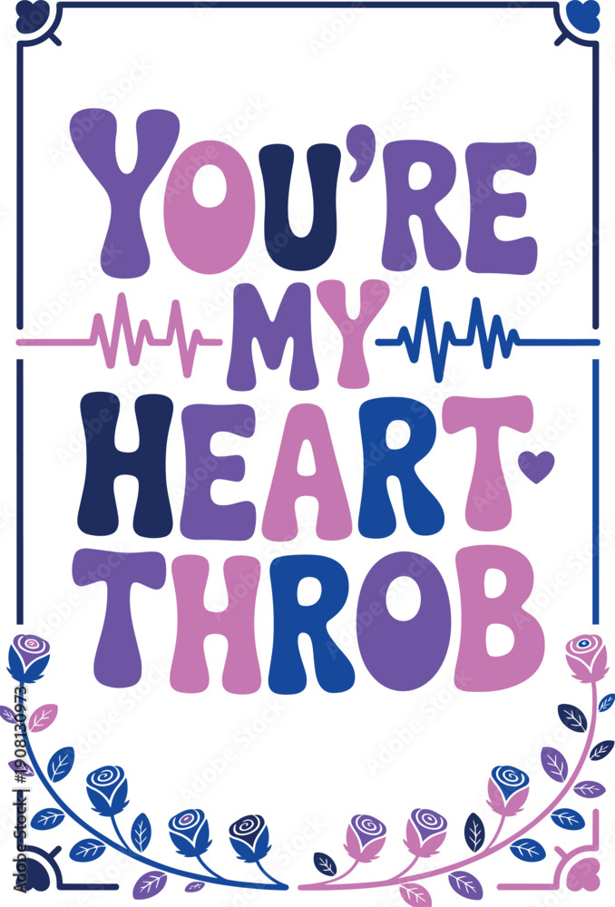 Obraz premium You are my heart throb retro typography poster with heartbeat line and floral rose arrangement