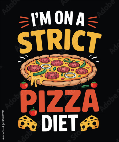 Im On A Strict Pizza Diet Funny Food T Shirt Design