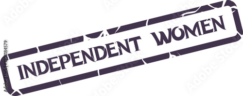 Textured purple stamp with the words INDEPENDENT WOMEN representing female empowerment and strength