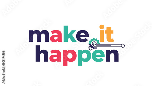 A vivid illustration presenting the slogan 'make it happen' through bold multicolored lettering and a stylized gear emblem representing proactive