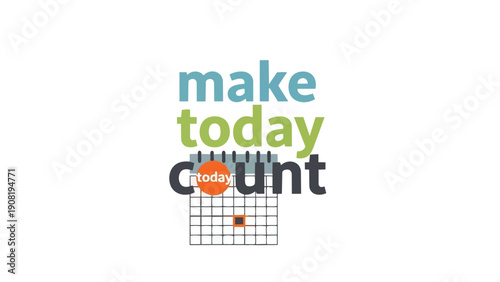 Motivational visual prompting daily action and mindfulness, emphasizing the importance of seizing each moment for personal growth and productivity.