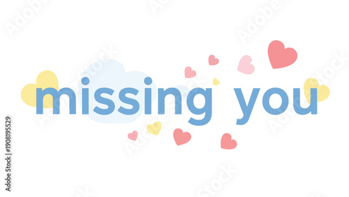 A sweet graphic expression of longing and affection featuring cheerful hearts and soft clouds, perfectly conveying heartfelt sentiment and emotional
