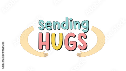 A heartwarming and friendly graphic featuring colorful bubbly text spelling out 'Sending HUGS', surrounded by outstretched arms, symbolizing warmth,