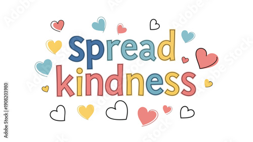 A joyful graphic message promoting widespread kindness and compassion, adorned with various colorful heart illustrations to inspire goodwill,