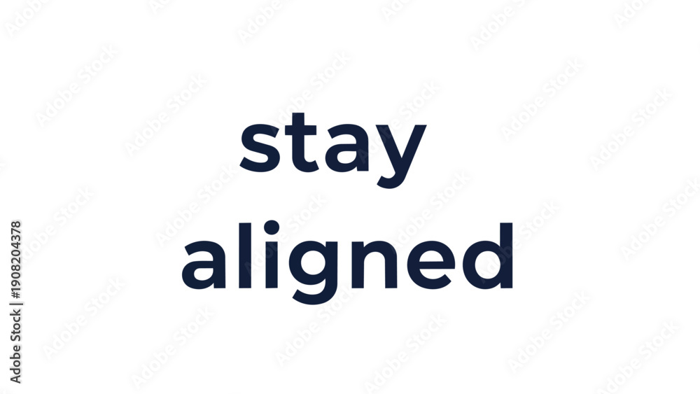 Obraz premium This minimalist graphic design features the inspiring phrase 'stay aligned' in a clear, bold typeface, promoting focus, harmony, and consistent