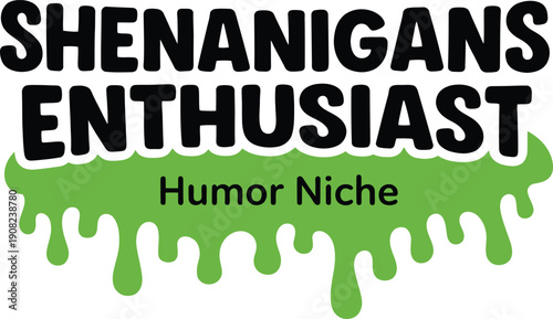 Shenanigans Enthusiast Funny Humor Typography Illustration