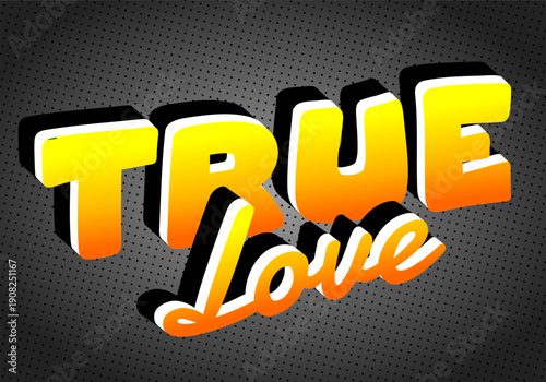 Bold 3d yellow orange text reading TRUE love on dotted dark gray background, retro pop art style, strong shadows and highlights