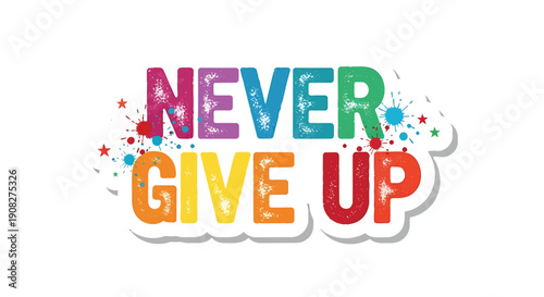 Multicolored motivational sticker with rainbow text 'Never Give Up', vector illustration for poster or social media overlay