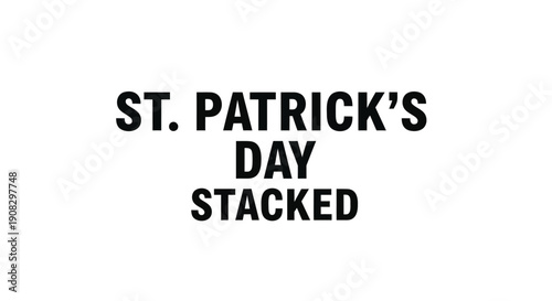 St. Patrick's Day stacked text banner with black letters on white background, for celebration or holiday greeting card or social media post, isolated on transparent background, png