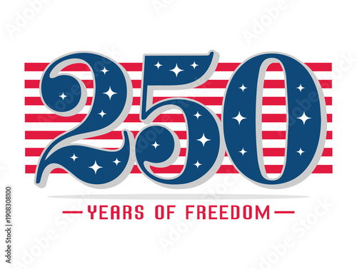 Handmade 250 Years of Freedom design. Independence Day of America on 4th July. Number 250 design for Banner, greeting card, logo
