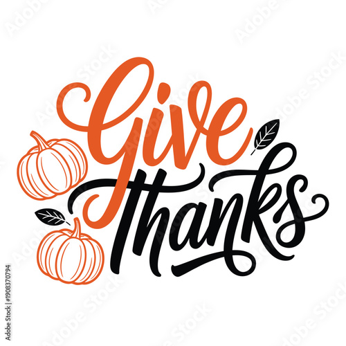 Festive give thanks calligraphy with pumpkins and autumnal leaf accents