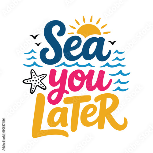 Colorful typography design featuring the phrase sea you later with sun and waves