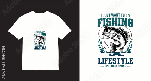 I just want to go fishing lifestyle fishing diving graphic with bass fish
