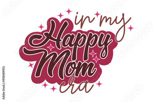 Happy Mom Era Graphic EPS T-shirt Design