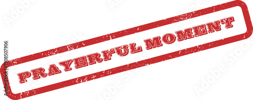 Red textured rubber stamp conveying a Prayerful Moment for sacred contemplation and meditation