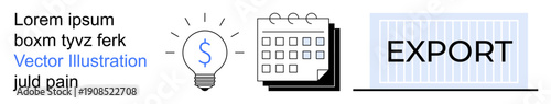 Business strategy, logistics, financial ideas, exporting, calendar scheduling, productivity. Light bulb with dollar sign, calendar and export text. Business strategy and logistics