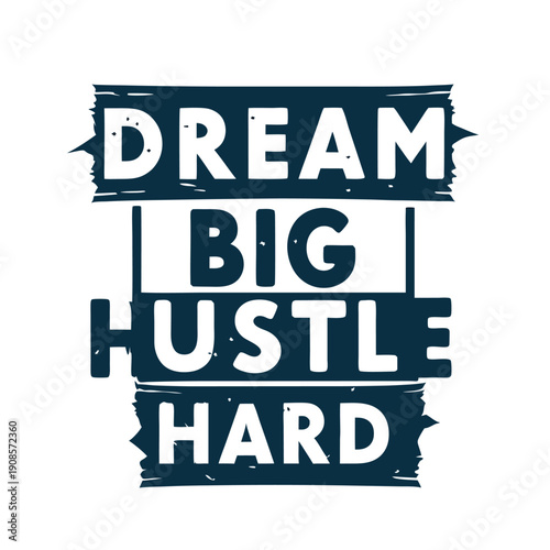 Dream Big, Hustle Hard Bold Brushstroke Text Design Isolated on White Background