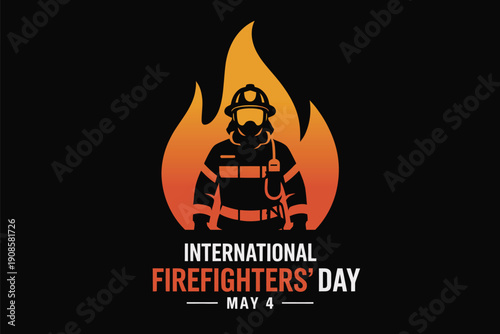 International Firefighters Day May 4 Graphic Poster with Brave Hero Silhouette in Front of Flames for Fireman Appreciation and Tribute