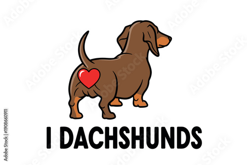 A cute brown dachshund dog with a red heart on its side standing on a with a text that reads i love dachshunds