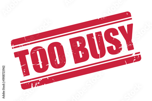 A red stamp with the words 'too busy' on a white background