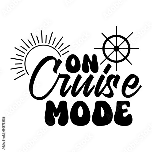 On Cruise Mode Typography With Nautical Wheel And Sun Rays Vector Illustration