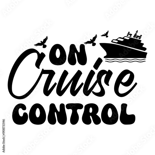 On Cruise Control Typography With Cruise Ship And Birds Vector Illustration