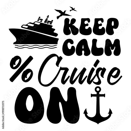 Keep Calm And Cruise On Typography With Cruise Ship And Anchor Vector Illustration
