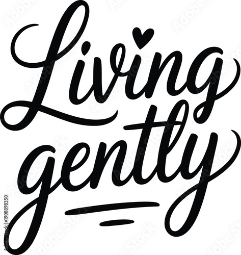 Black cursive handwritten text living gently with heart symbol