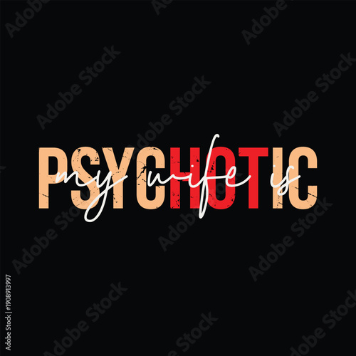 My wife is psychotic