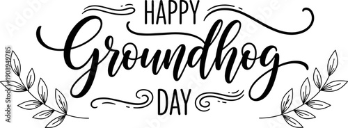 Happy Groundhog Day elegant calligraphy lettering with decorative leaves and swirls, holiday greeting card vector illustration design.