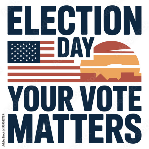 A motivational poster encouraging people to vote on Election Day