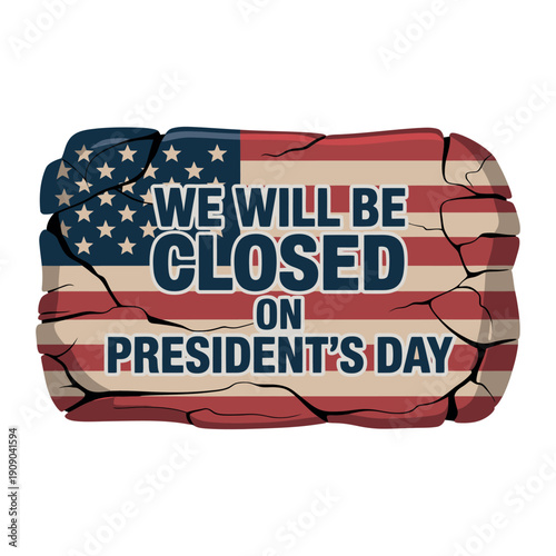 A sign announcing business closure on President's Day with American flag design