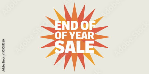 End of Year Sale burst graphic with text for retail marketing promotions and seasonal advertising campaigns vibrant announcement design for shopping events clearance discounts and special offers