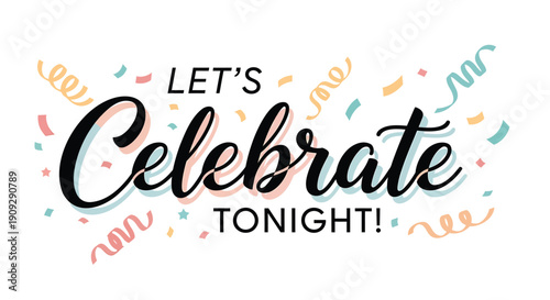 Vector celebration text with colorful confetti and ribbons, party decoration element, overlay effect for banner or poster, Let's Celebrate Tonight phrase, festive design Isolated on transparent