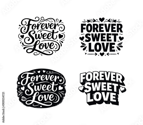 Forever Sweet Love. Set lettering. 4 harmonious lettering variations of the same emblematic concept, each with