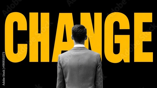 Person in suit facing large bold word 'change' â€” visual metaphor for organizational change, leadership decision, strategy shift and transformation.