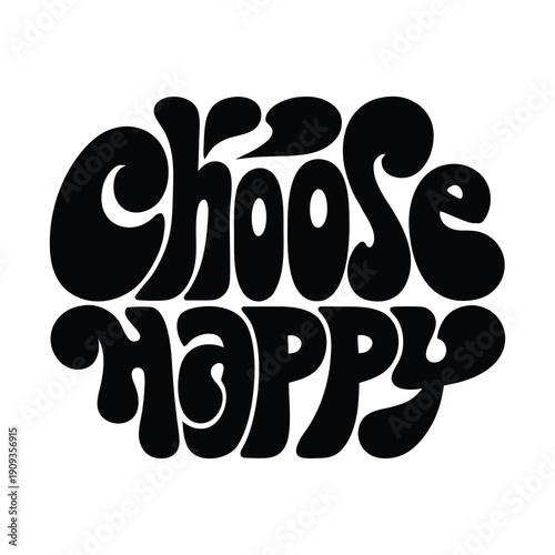 Inspirational �Choose Happy� Text Design in Bold Black Font with Minimal Modern Look
